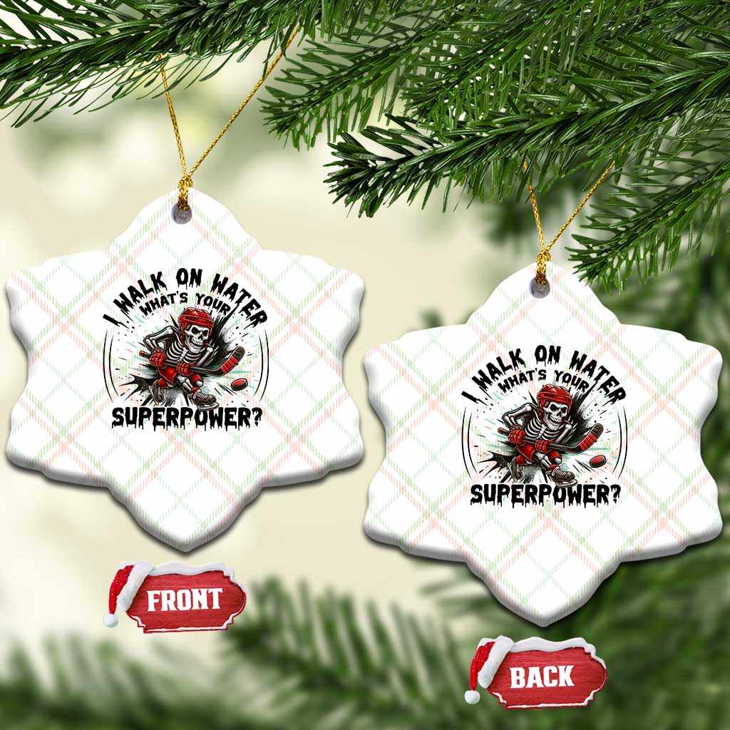 I Walk On Water Whats Your Superpower Ceramic Ornament Skeleton Hockey Dark Humor Gift TS12 Print Your Wear