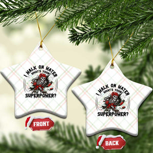 I Walk On Water Whats Your Superpower Ceramic Ornament Skeleton Hockey Dark Humor Gift TS12 Print Your Wear
