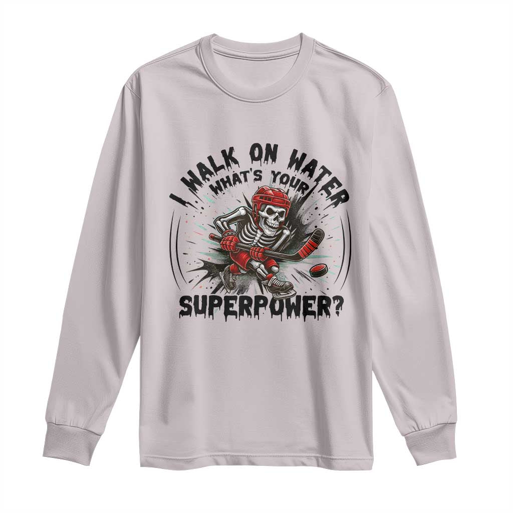 I Walk On Water Whats Your Superpower Long Sleeve Shirt Skeleton Hockey Dark Humor Gift TS12 Ice Gray Print Your Wear