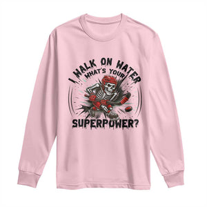 I Walk On Water Whats Your Superpower Long Sleeve Shirt Skeleton Hockey Dark Humor Gift TS12 Light Pink Print Your Wear