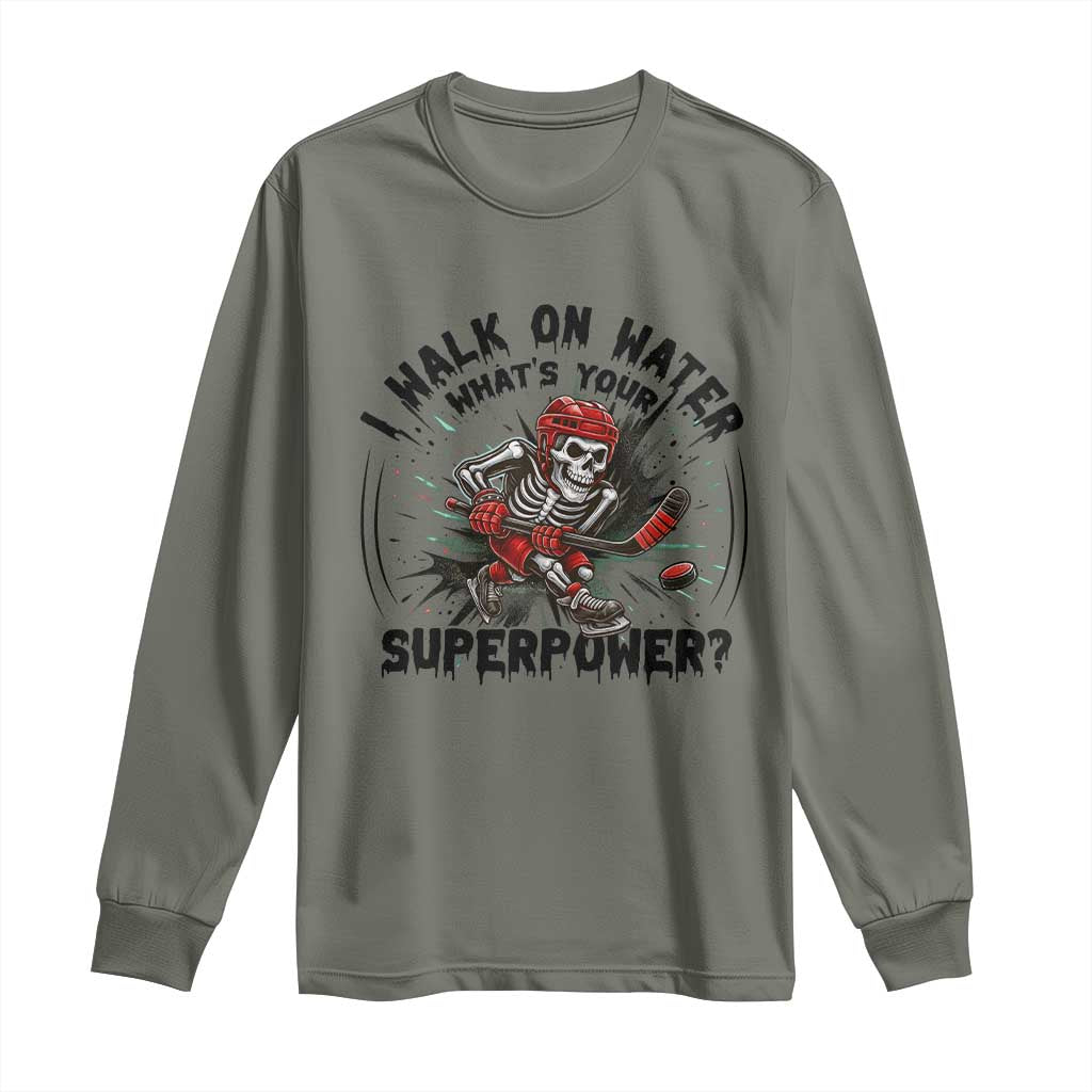 I Walk On Water Whats Your Superpower Long Sleeve Shirt Skeleton Hockey Dark Humor Gift TS12 Military Green Print Your Wear