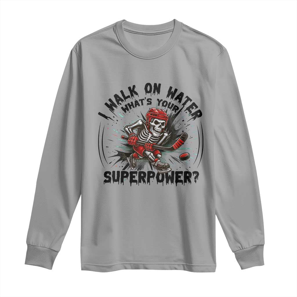 I Walk On Water Whats Your Superpower Long Sleeve Shirt Skeleton Hockey Dark Humor Gift TS12 Sport Gray Print Your Wear