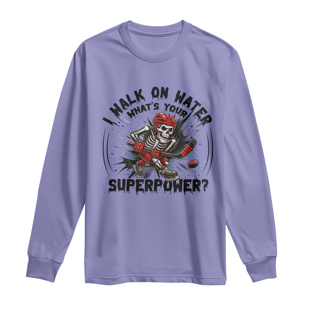 I Walk On Water Whats Your Superpower Long Sleeve Shirt Skeleton Hockey Dark Humor Gift TS12 Violet Print Your Wear