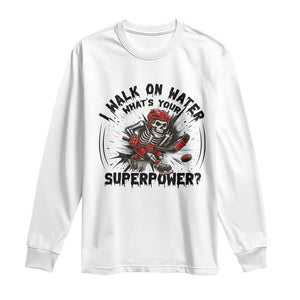I Walk On Water Whats Your Superpower Long Sleeve Shirt Skeleton Hockey Dark Humor Gift TS12 White Print Your Wear