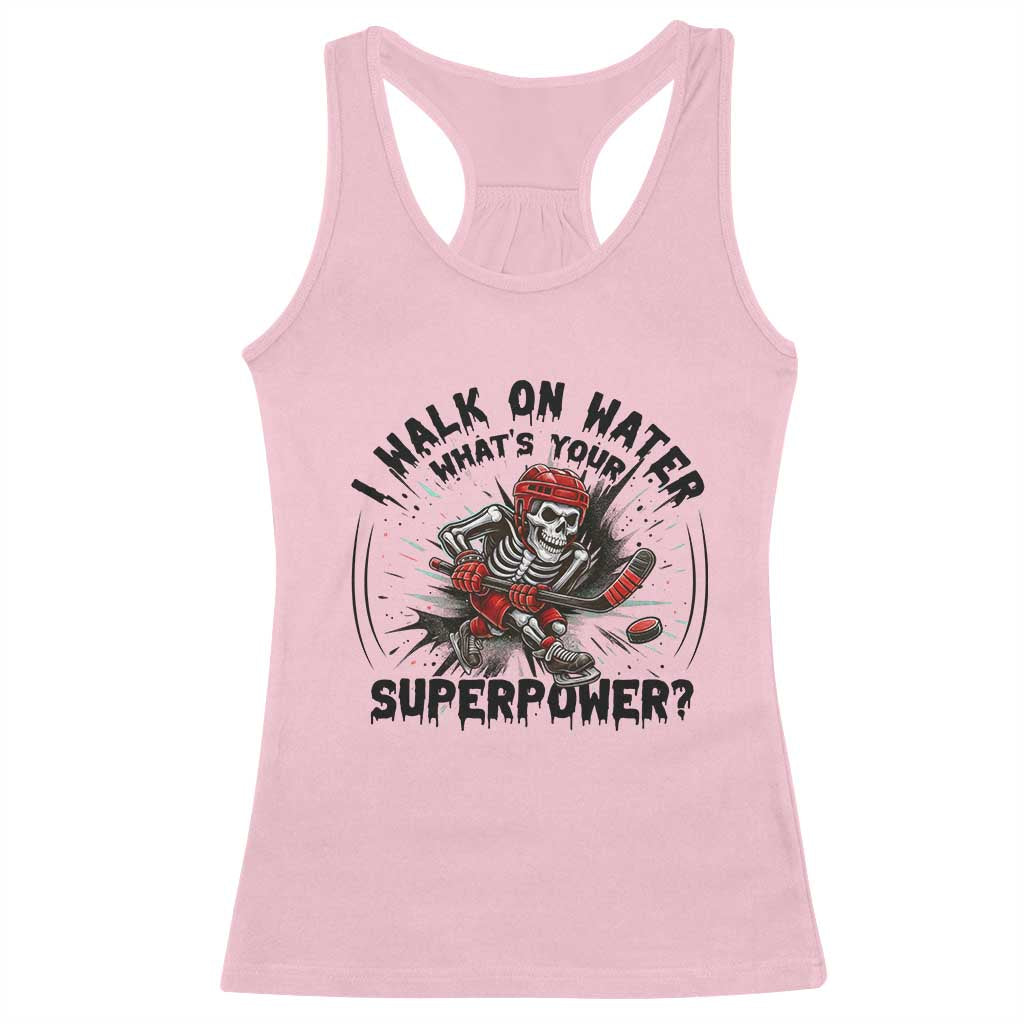 I Walk On Water Whats Your Superpower Racerback Tank Top Skeleton Hockey Dark Humor Gift TS12 Light Pink Print Your Wear