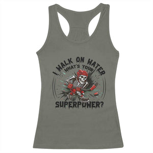 I Walk On Water Whats Your Superpower Racerback Tank Top Skeleton Hockey Dark Humor Gift TS12 Military Green Print Your Wear