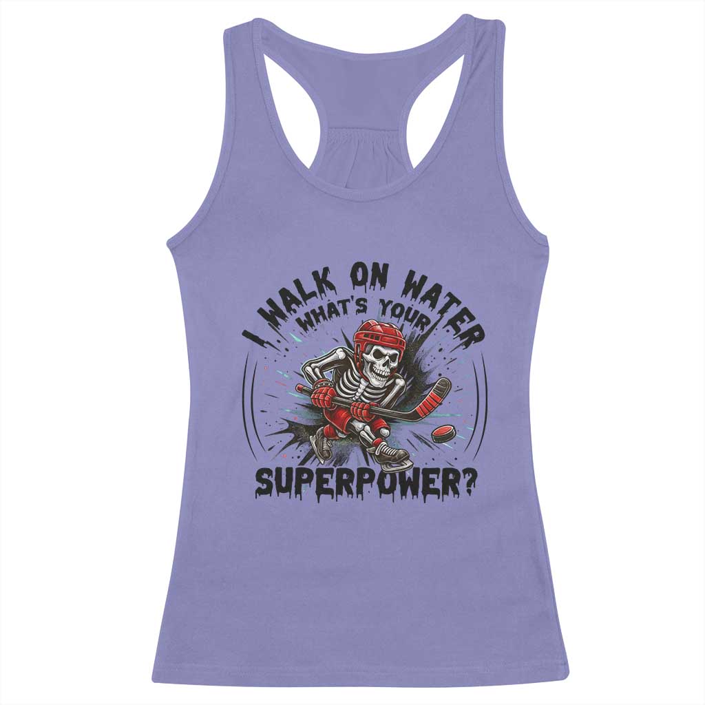 I Walk On Water Whats Your Superpower Racerback Tank Top Skeleton Hockey Dark Humor Gift TS12 Violet Print Your Wear
