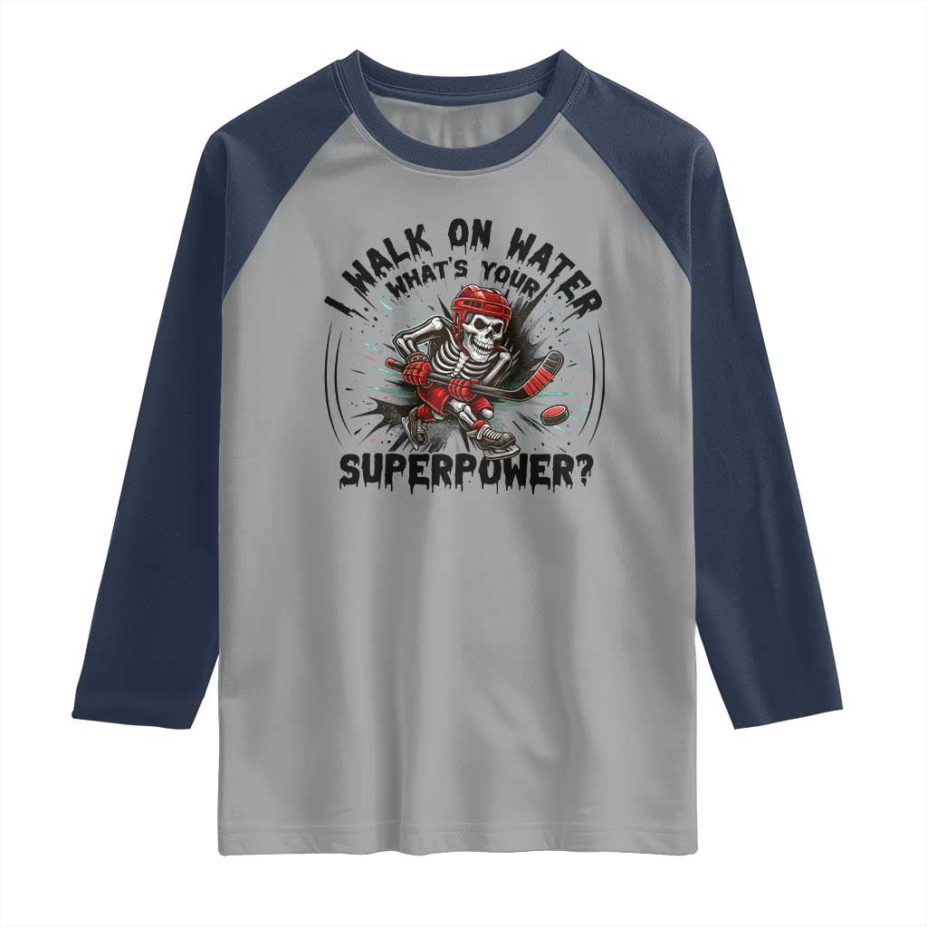 I Walk On Water Whats Your Superpower Raglan Shirt Skeleton Hockey Dark Humor Gift TS12 Sport Gray Navy Print Your Wear