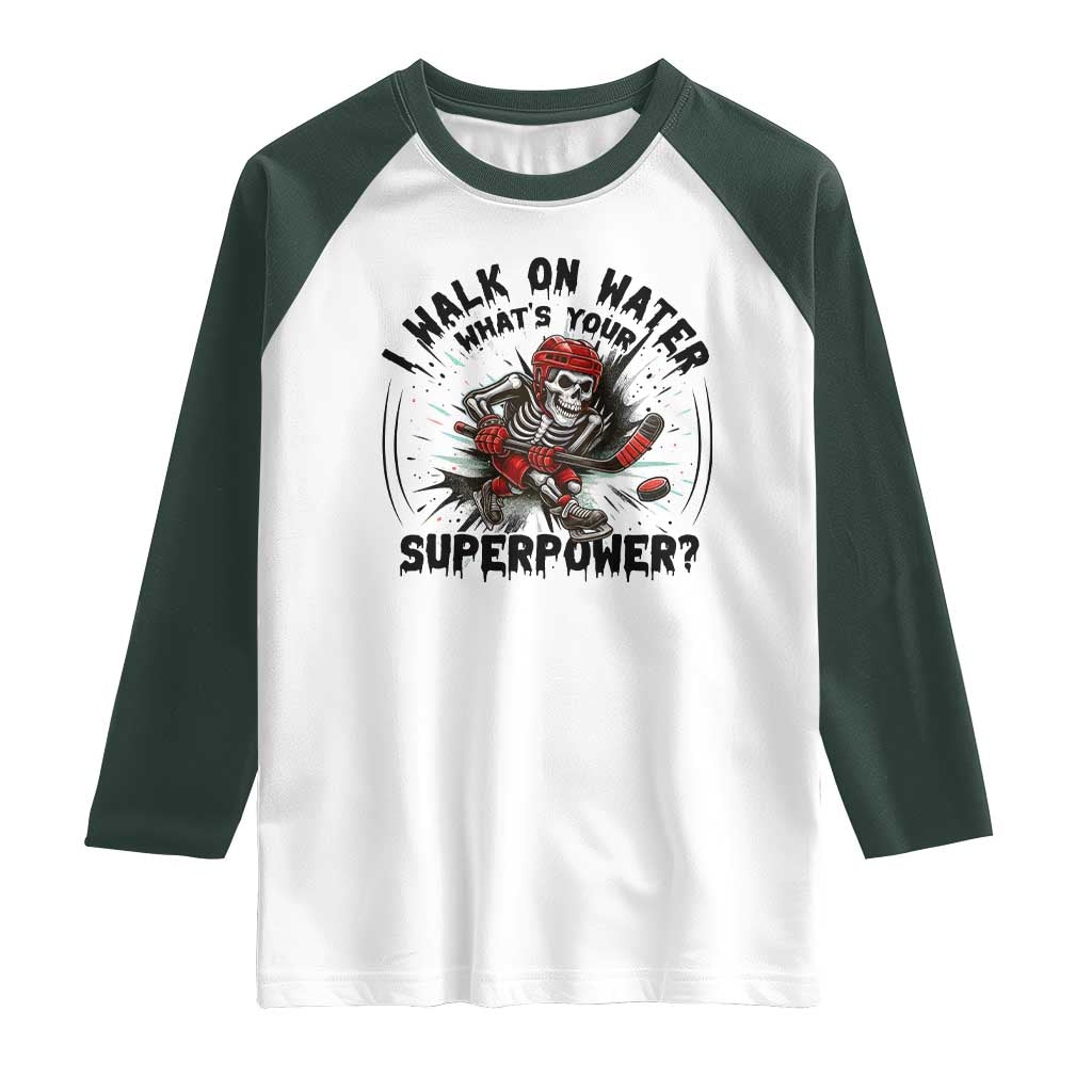 I Walk On Water Whats Your Superpower Raglan Shirt Skeleton Hockey Dark Humor Gift TS12 White Dark Forest Green Print Your Wear