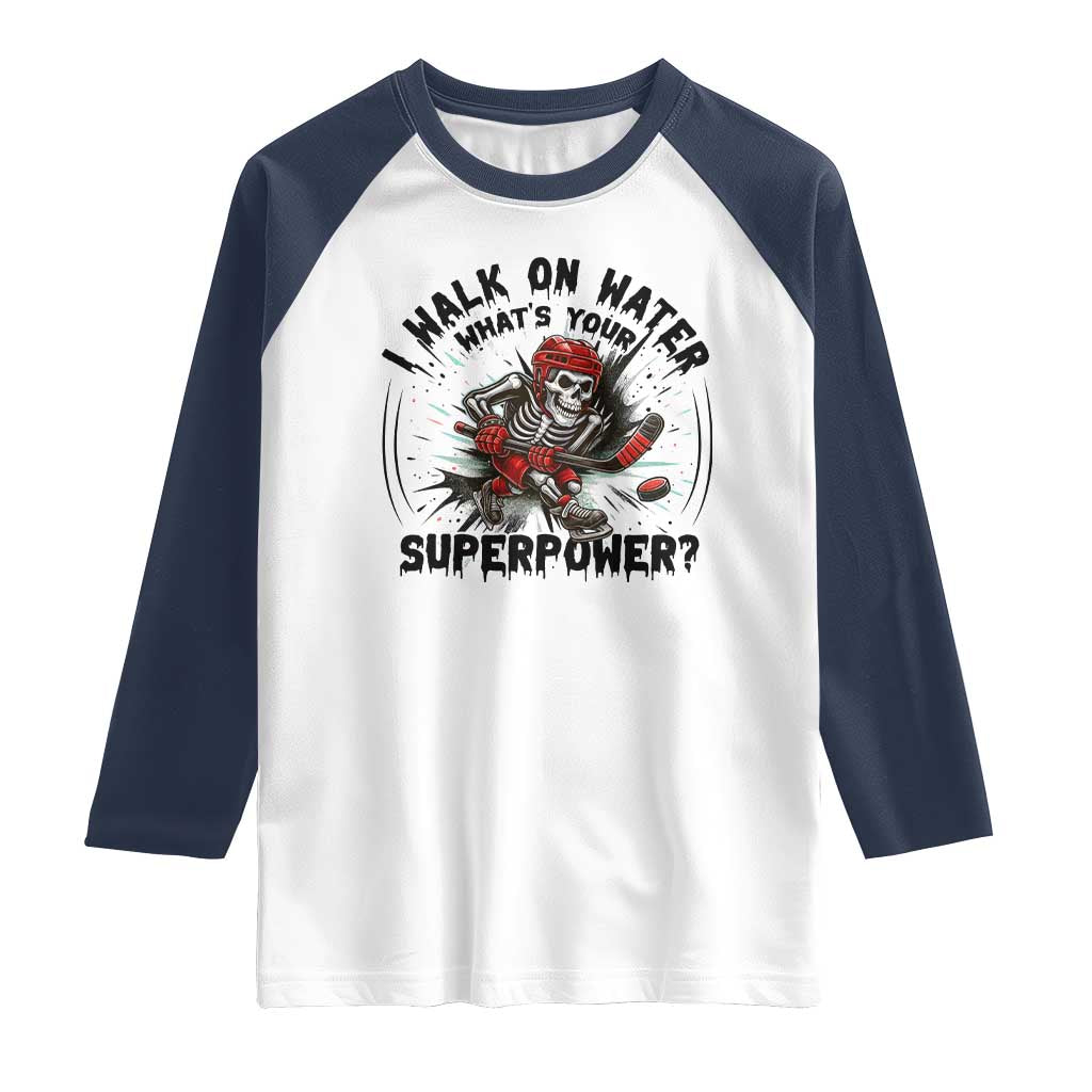 I Walk On Water Whats Your Superpower Raglan Shirt Skeleton Hockey Dark Humor Gift TS12 White Navy Print Your Wear