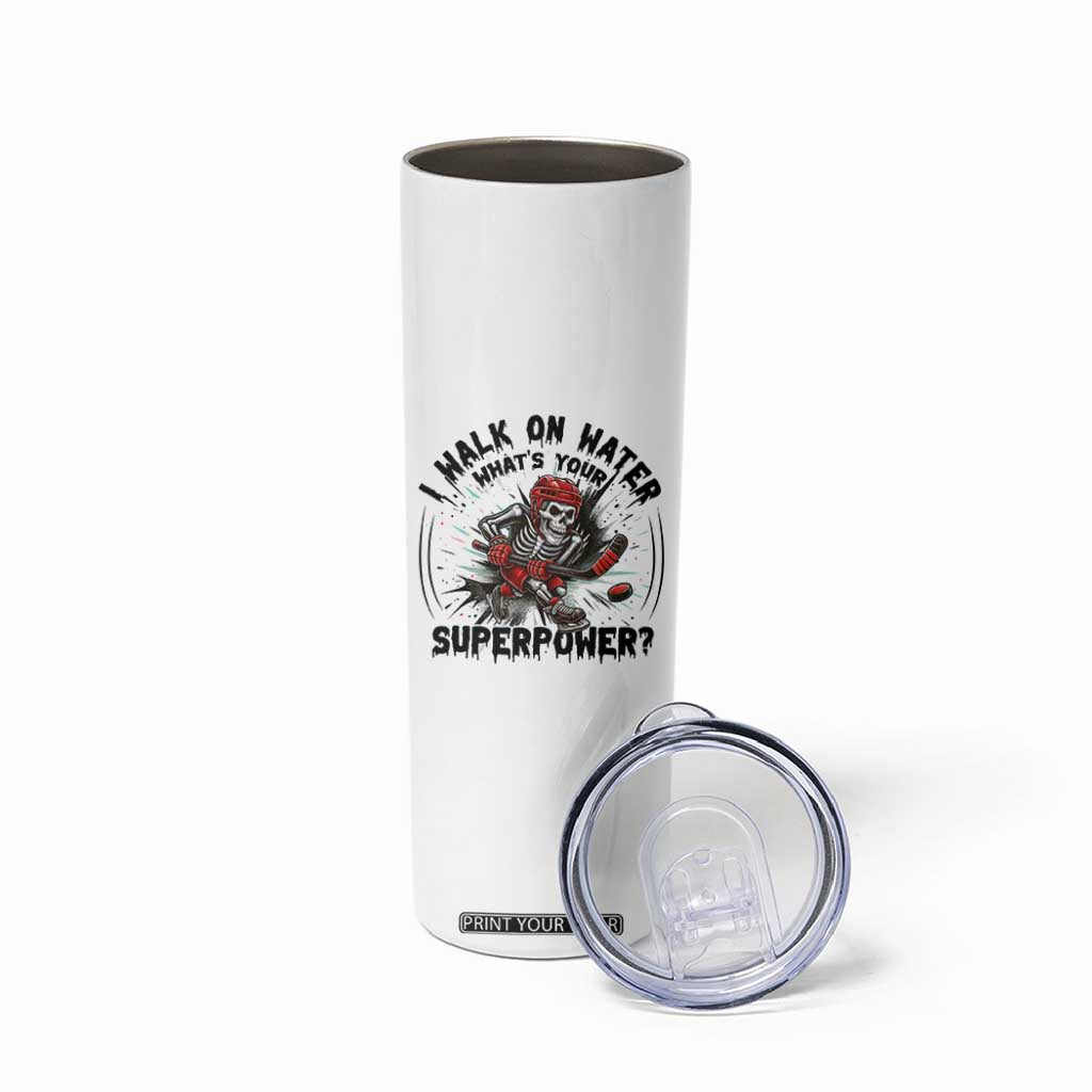 I Walk On Water Whats Your Superpower Skinny Tumbler Skeleton Hockey Dark Humor Gift TS12 Print Your Wear