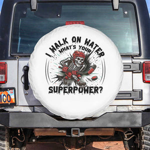 I Walk On Water Whats Your Superpower Spare Tire Cover Skeleton Hockey Dark Humor Gift TS12 No hole White Print Your Wear