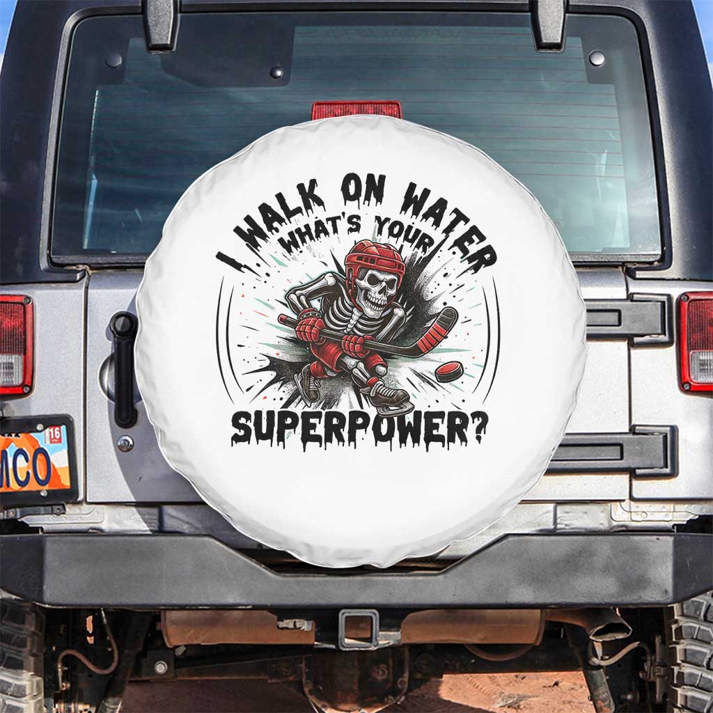 I Walk On Water Whats Your Superpower Spare Tire Cover Skeleton Hockey Dark Humor Gift TS12 No hole White Print Your Wear