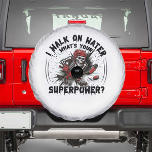 I Walk On Water Whats Your Superpower Spare Tire Cover Skeleton Hockey Dark Humor Gift TS12 White Print Your Wear