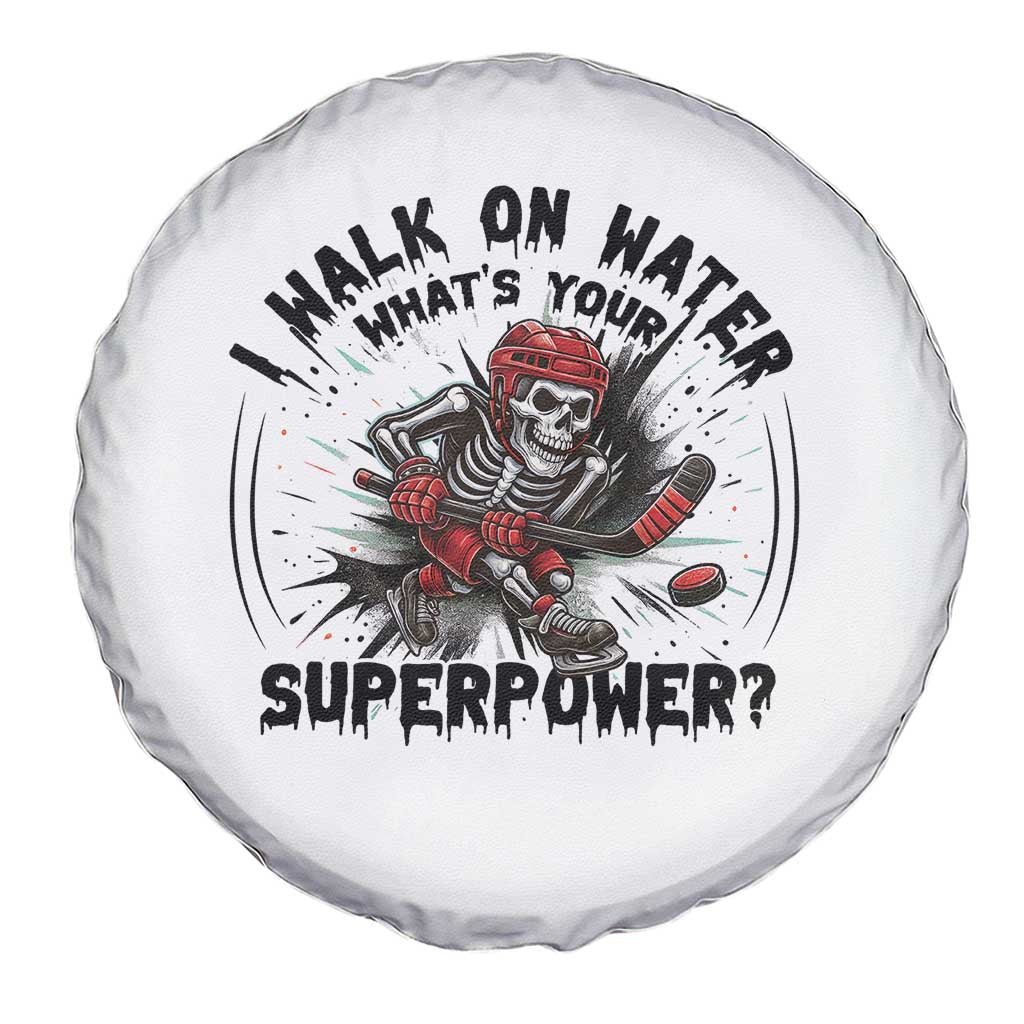 I Walk On Water Whats Your Superpower Spare Tire Cover Skeleton Hockey Dark Humor Gift TS12 Print Your Wear