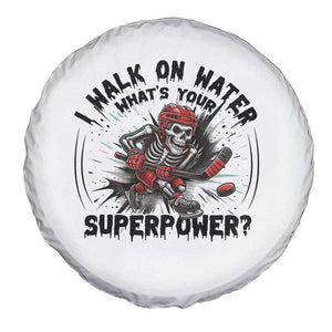 I Walk On Water Whats Your Superpower Spare Tire Cover Skeleton Hockey Dark Humor Gift TS12 Print Your Wear