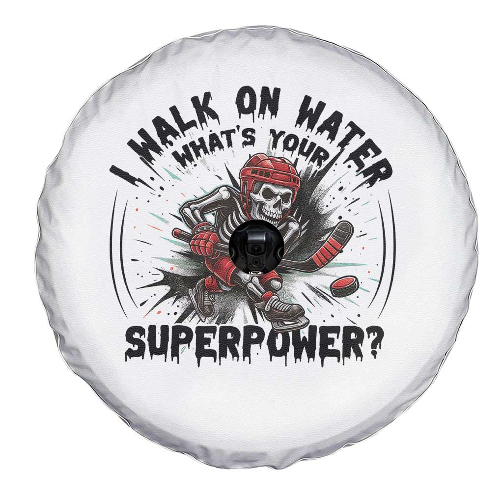 I Walk On Water Whats Your Superpower Spare Tire Cover Skeleton Hockey Dark Humor Gift TS12 Print Your Wear