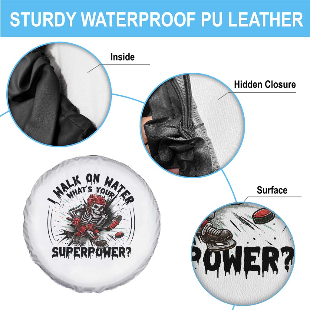 I Walk On Water Whats Your Superpower Spare Tire Cover Skeleton Hockey Dark Humor Gift TS12 Print Your Wear