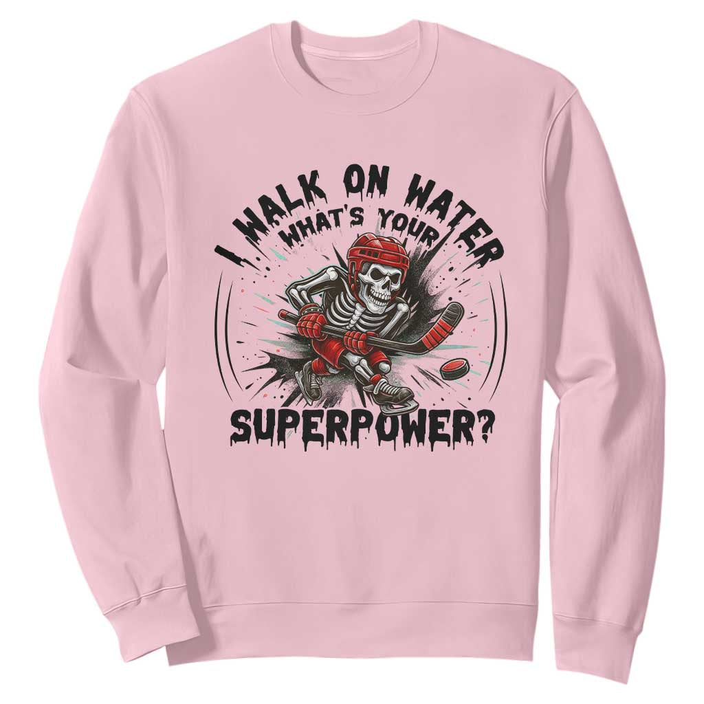 I Walk On Water Whats Your Superpower Sweatshirt Skeleton Hockey Dark Humor Gift TS12 Light Pink Print Your Wear