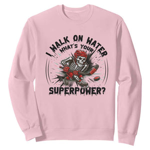 I Walk On Water Whats Your Superpower Sweatshirt Skeleton Hockey Dark Humor Gift TS12 Light Pink Print Your Wear