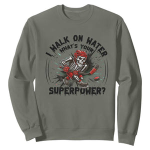 I Walk On Water Whats Your Superpower Sweatshirt Skeleton Hockey Dark Humor Gift TS12 Military Green Print Your Wear