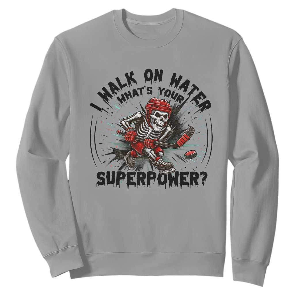 I Walk On Water Whats Your Superpower Sweatshirt Skeleton Hockey Dark Humor Gift TS12 Sport Gray Print Your Wear