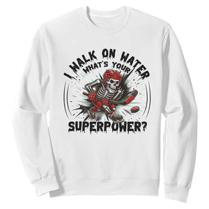 I Walk On Water Whats Your Superpower Sweatshirt Skeleton Hockey Dark Humor Gift TS12 White Print Your Wear