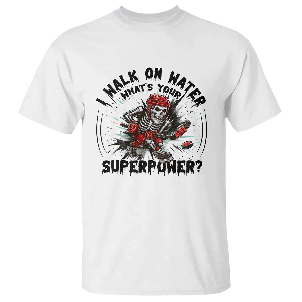 I Walk On Water Whats Your Superpower T Shirt Skeleton Hockey Dark Humor Gift TS12 White Print Your Wear