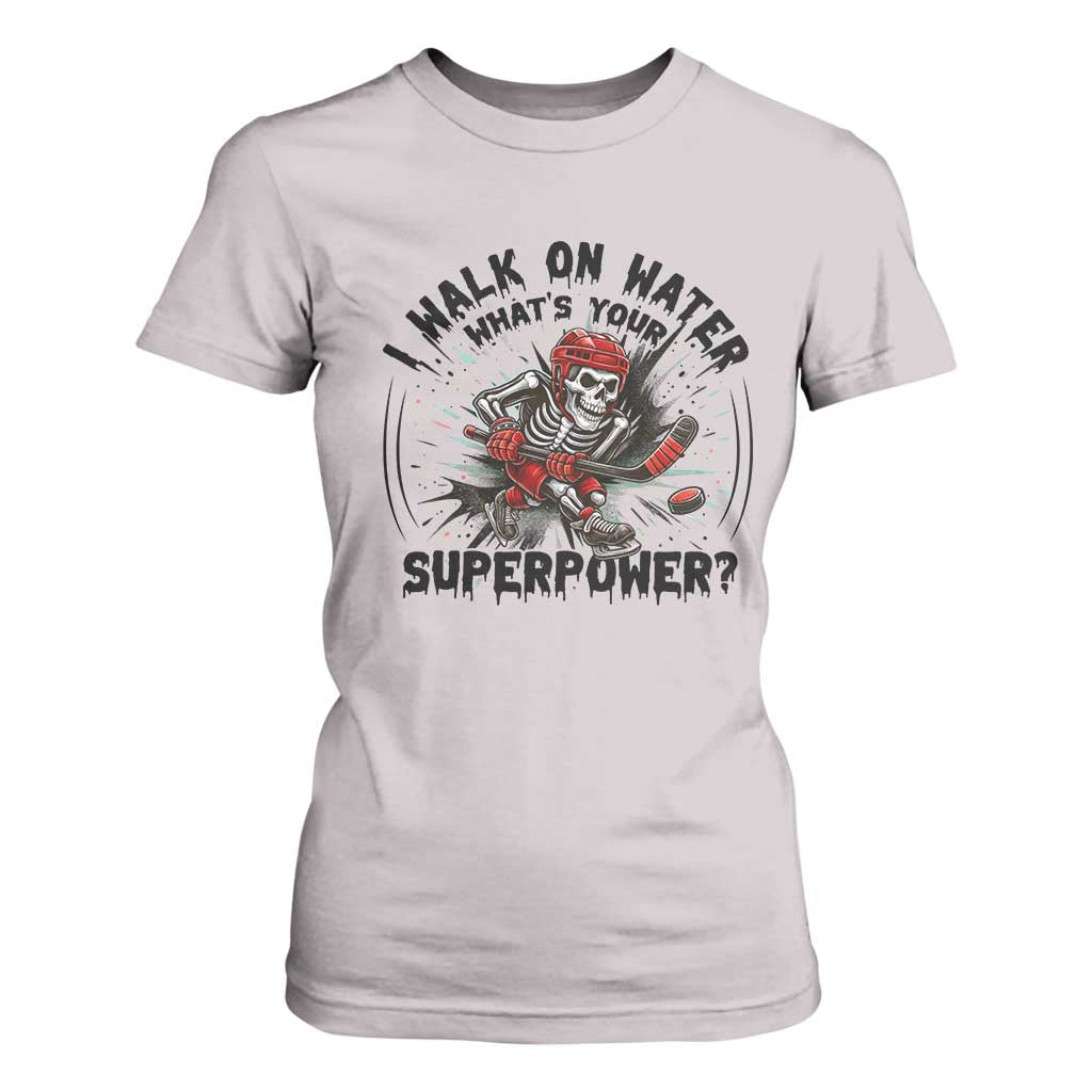 I Walk On Water Whats Your Superpower T Shirt For Women Skeleton Hockey Dark Humor Gift TS12 Ice Gray Print Your Wear