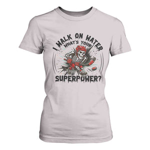 I Walk On Water Whats Your Superpower T Shirt For Women Skeleton Hockey Dark Humor Gift TS12 Ice Gray Print Your Wear