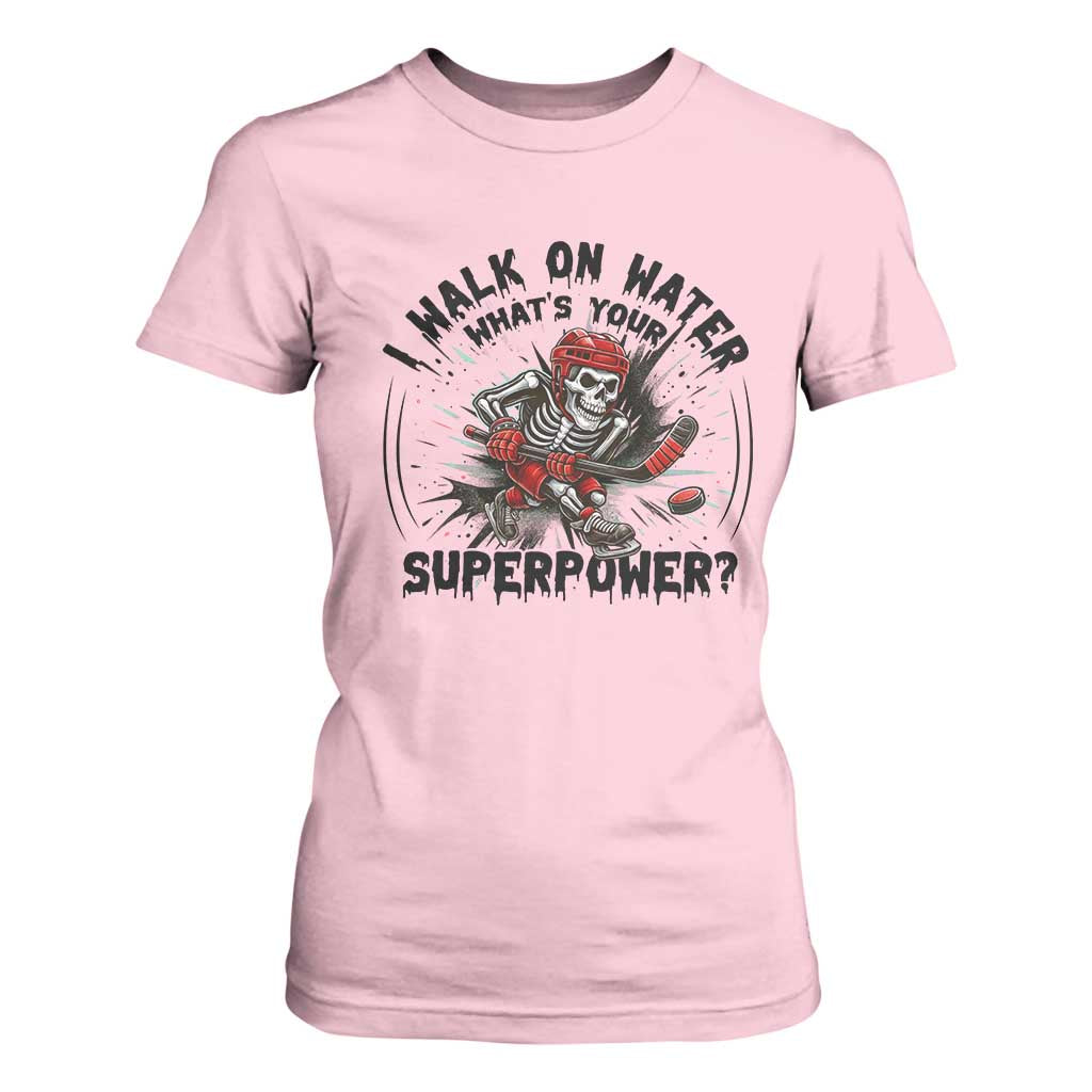 I Walk On Water Whats Your Superpower T Shirt For Women Skeleton Hockey Dark Humor Gift TS12 Light Pink Print Your Wear