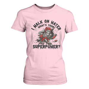 I Walk On Water Whats Your Superpower T Shirt For Women Skeleton Hockey Dark Humor Gift TS12 Light Pink Print Your Wear