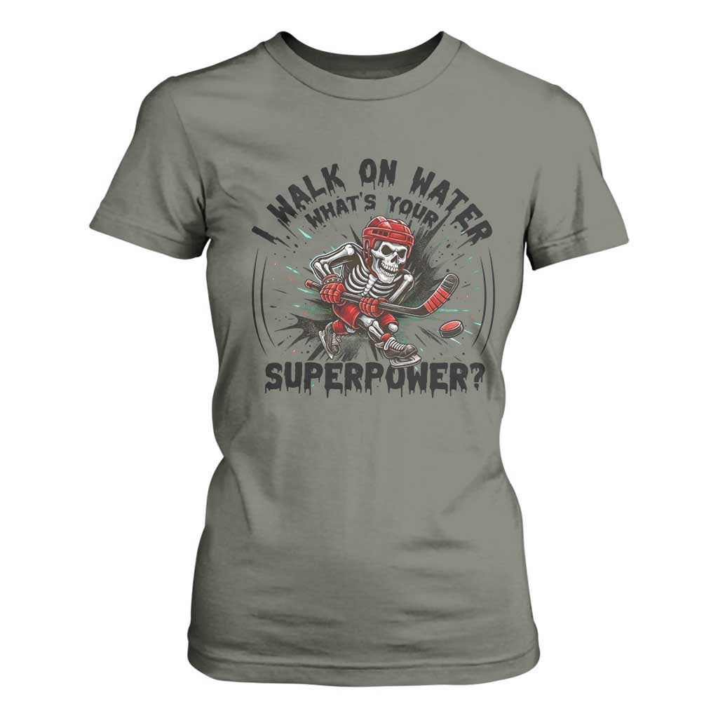 I Walk On Water Whats Your Superpower T Shirt For Women Skeleton Hockey Dark Humor Gift TS12 Military Green Print Your Wear