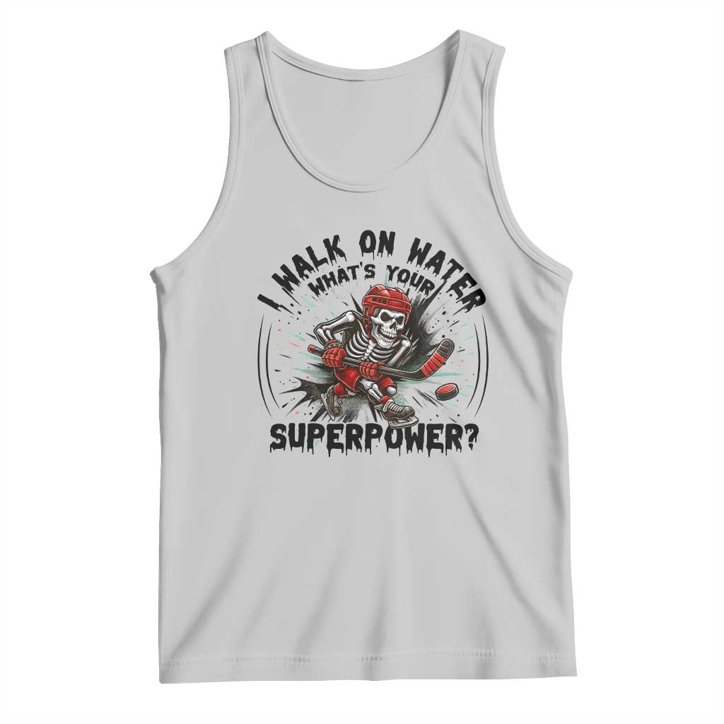 I Walk On Water Whats Your Superpower Tank Top Skeleton Hockey Dark Humor Gift TS12 Ash Print Your Wear