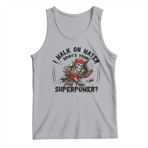 I Walk On Water Whats Your Superpower Tank Top Skeleton Hockey Dark Humor Gift TS12 Athletic Heather Print Your Wear