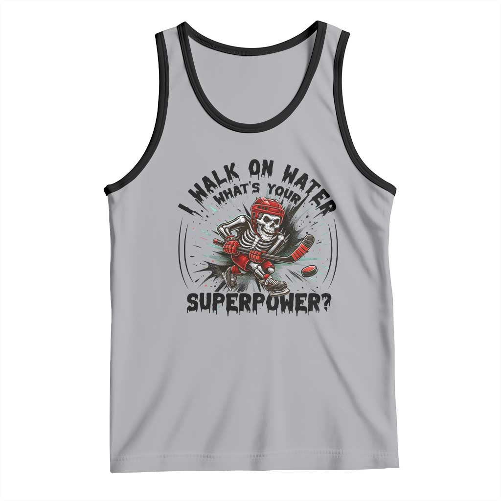 I Walk On Water Whats Your Superpower Tank Top Skeleton Hockey Dark Humor Gift TS12 Athletic Heather Black Print Your Wear
