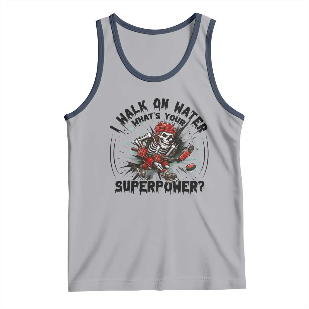 I Walk On Water Whats Your Superpower Tank Top Skeleton Hockey Dark Humor Gift TS12 Athletic Heather Navy Print Your Wear
