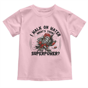 I Walk On Water Whats Your Superpower Toddler T Shirt Skeleton Hockey Dark Humor Gift TS12 Light Pink Print Your Wear