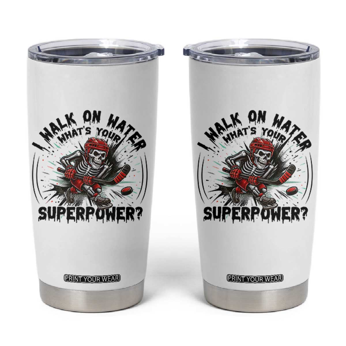 I Walk On Water Whats Your Superpower Tumbler Cup Skeleton Hockey Dark Humor Gift TS12 White Print Your Wear
