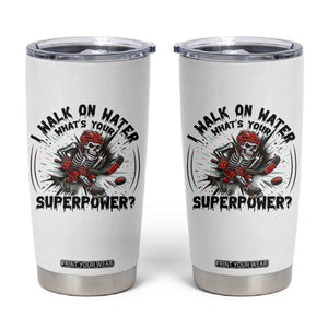 I Walk On Water Whats Your Superpower Tumbler Cup Skeleton Hockey Dark Humor Gift TS12 White Print Your Wear