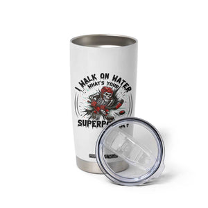 I Walk On Water Whats Your Superpower Tumbler Cup Skeleton Hockey Dark Humor Gift TS12 Print Your Wear