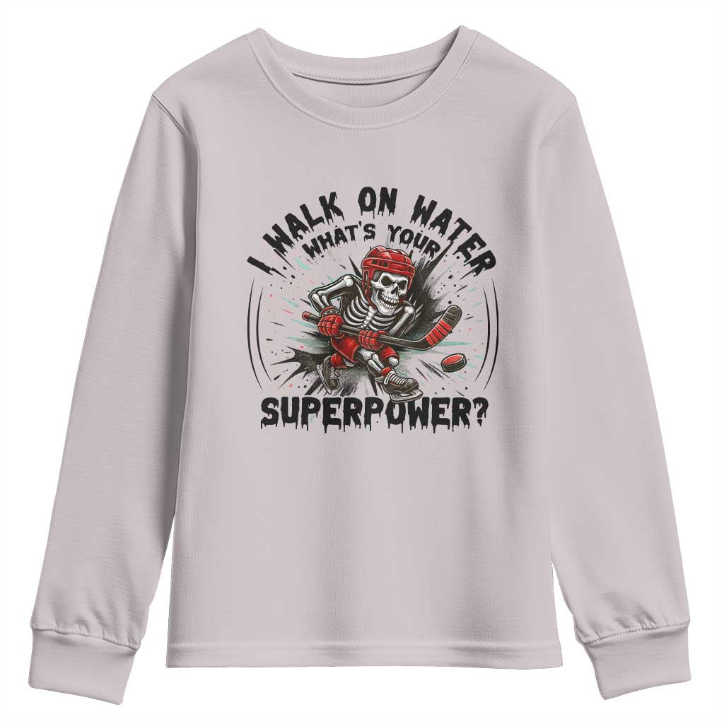 I Walk On Water Whats Your Superpower Youth Sweatshirt Skeleton Hockey Dark Humor Gift TS12 Ice Gray Print Your Wear