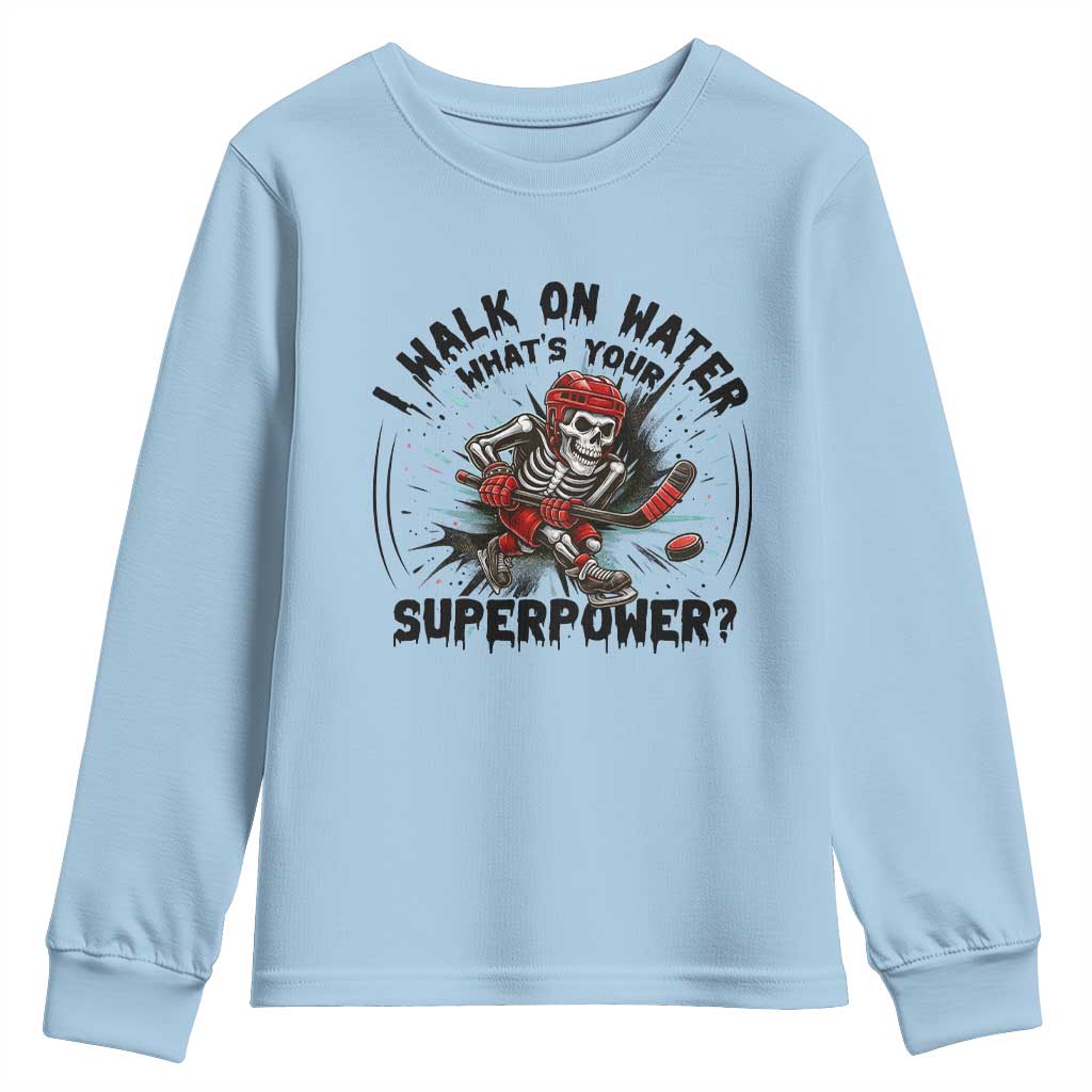 I Walk On Water Whats Your Superpower Youth Sweatshirt Skeleton Hockey Dark Humor Gift TS12 Light Blue Print Your Wear