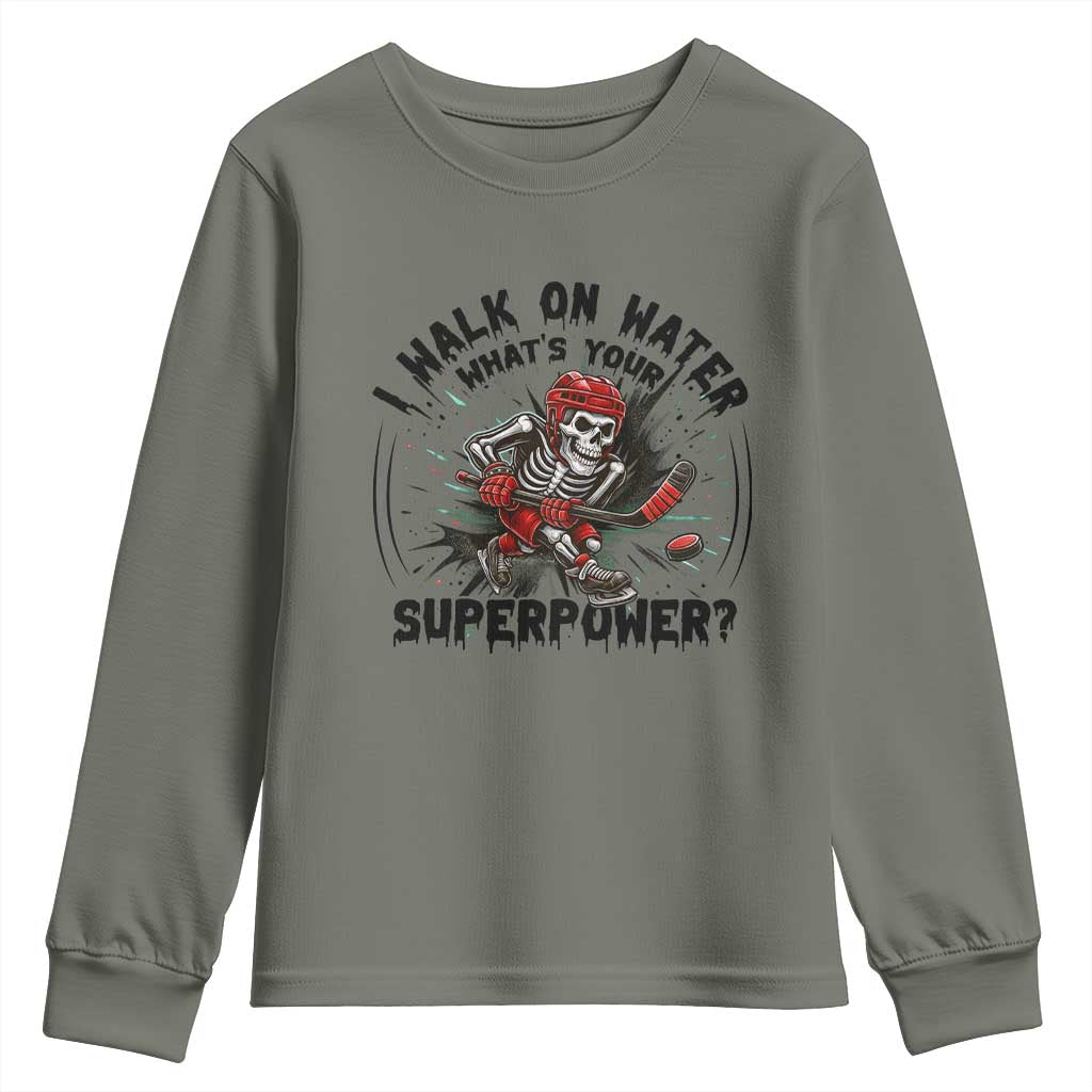 I Walk On Water Whats Your Superpower Youth Sweatshirt Skeleton Hockey Dark Humor Gift TS12 Military Green Print Your Wear