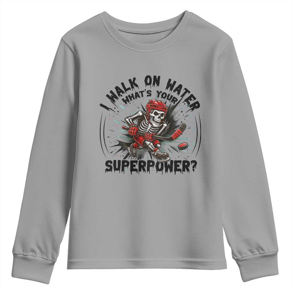 I Walk On Water Whats Your Superpower Youth Sweatshirt Skeleton Hockey Dark Humor Gift TS12 Sport Gray Print Your Wear