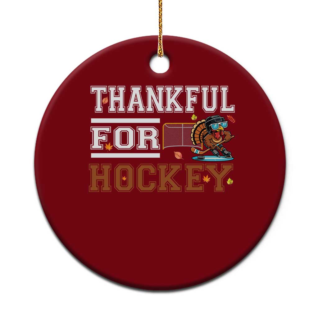 Thankful For Hockey Ceramic Ornament Funny Thanksgiving Ice Hockey Gift TS12 1pc Red Print Your Wear