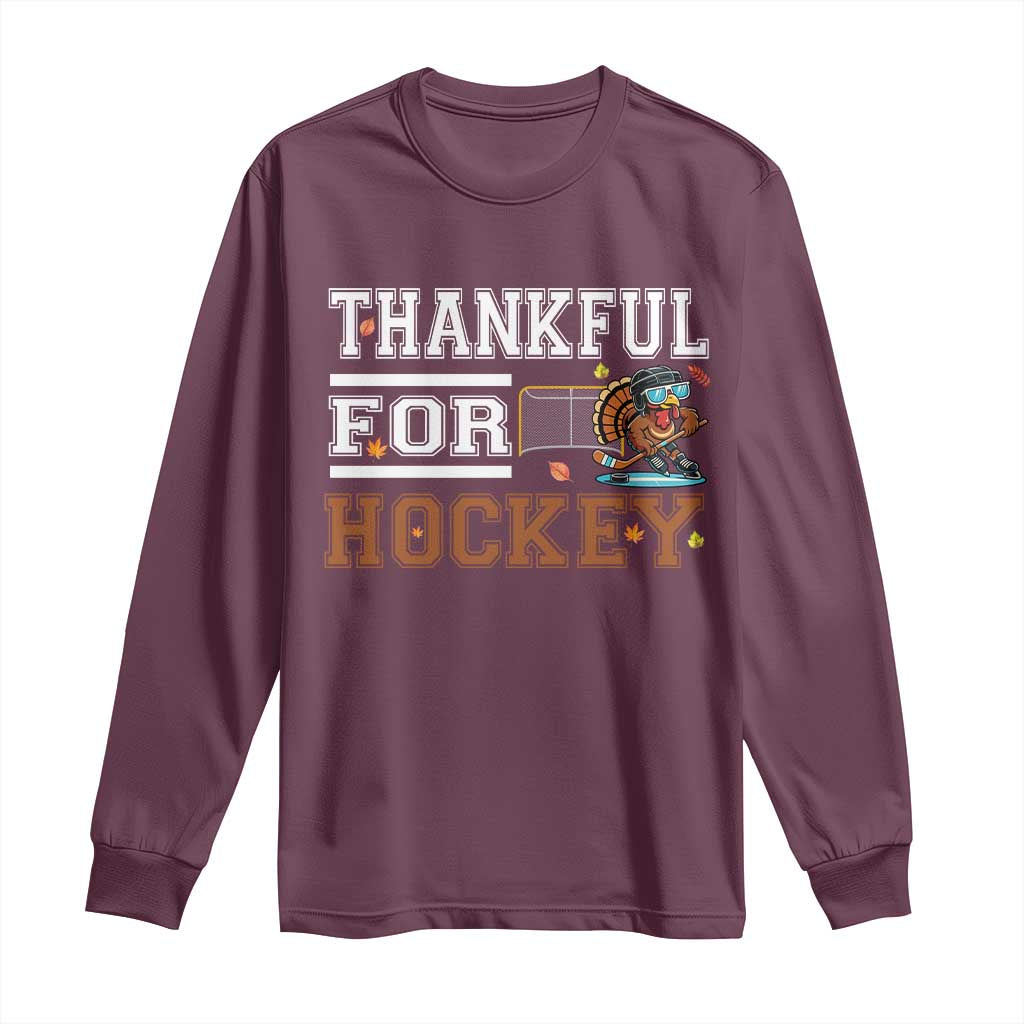 Thankful For Hockey Long Sleeve Shirt Funny Thanksgiving Ice Hockey Gift TS12 Maroon Print Your Wear