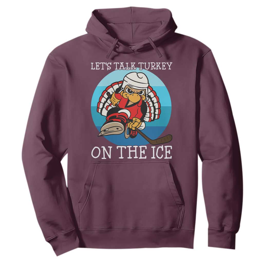 Lets Talk Turkey On The Ice Hoodie Retro Ocean Blue Ice Hockey Gift TS12 Maroon Print Your Wear