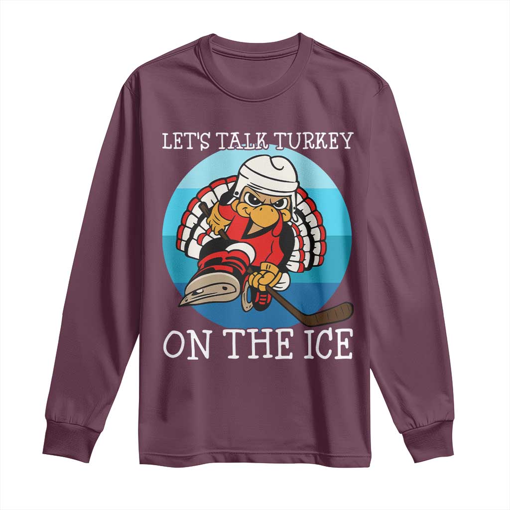 Lets Talk Turkey On The Ice Long Sleeve Shirt Retro Ocean Blue Ice Hockey Gift TS12 Maroon Print Your Wear