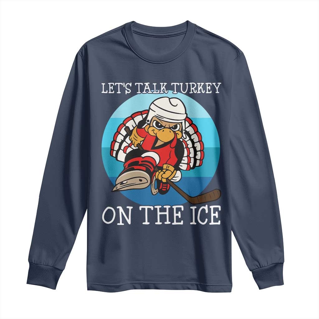Lets Talk Turkey On The Ice Long Sleeve Shirt Retro Ocean Blue Ice Hockey Gift TS12 Navy Print Your Wear